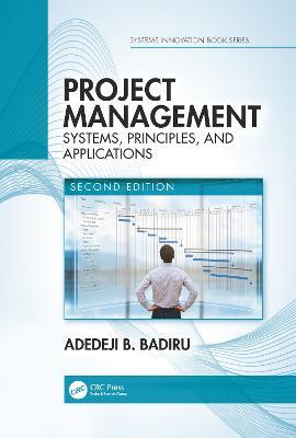 Project Management: Systems, Principles, and Applications, Second Edition - Adedeji B. Badiru - cover