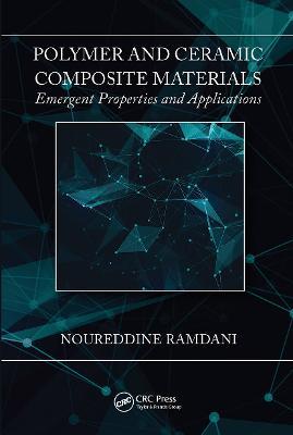 Polymer and Ceramic Composite Materials: Emergent Properties and Applications - Noureddine Ramdani - cover
