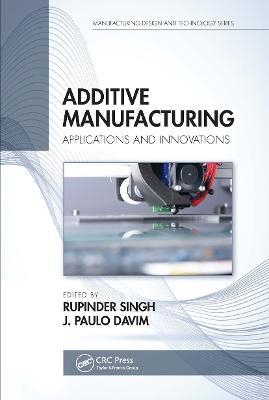 Additive Manufacturing: Applications and Innovations - cover