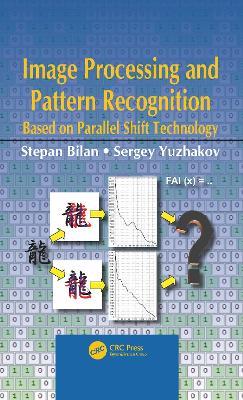 Image Processing and Pattern Recognition Based on Parallel Shift Technology - Stepan Bilan,Sergey Yuzhakov - cover