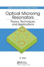 Optical Microring Resonators: Theory, Techniques, and Applications