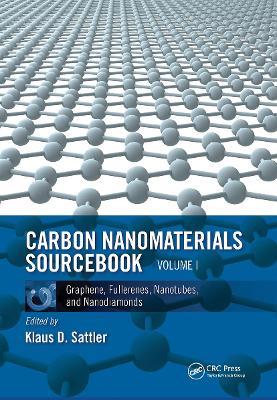 Carbon Nanomaterials Sourcebook: Graphene, Fullerenes, Nanotubes, and Nanodiamonds, Volume I - cover