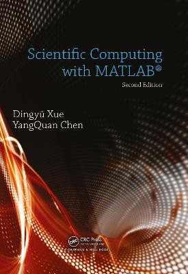 Scientific Computing with MATLAB - Dingyu Xue,YangQuan Chen - cover