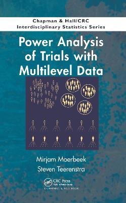 Power Analysis of Trials with Multilevel Data - Mirjam Moerbeek,Steven Teerenstra - cover
