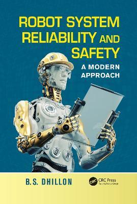 Robot System Reliability and Safety: A Modern Approach - B.S. Dhillon - cover