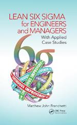 Lean Six Sigma for Engineers and Managers: With Applied Case Studies