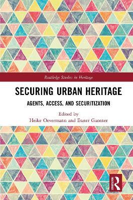 Securing Urban Heritage: Agents, Access, and Securitization - cover
