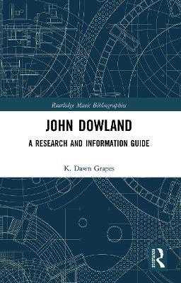 John Dowland: A Research and Information Guide - K. Dawn Grapes - cover