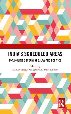 India’s Scheduled Areas: Untangling Governance, Law and Politics - cover