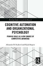 Cognitive Automation and Organizational Psychology: Priming Goals as a New Source of Competitive Advantage