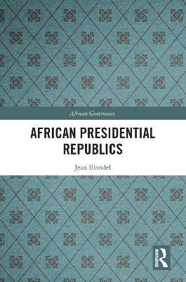 African Presidential Republics - Jean Blondel - cover