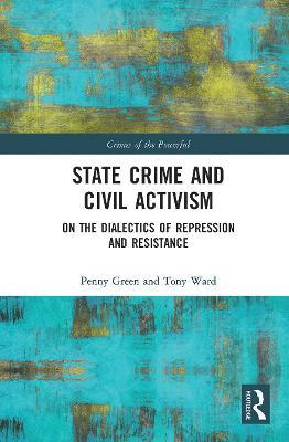 State Crime and Civil Activism: On the Dialectics of Repression and Resistance - Penny Green,Tony Ward - cover