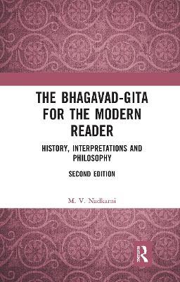 The Bhagavad-Gita for the Modern Reader: History, Interpretations and Philosophy - M. V. Nadkarni - cover