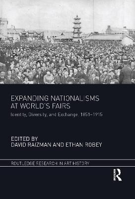 Expanding Nationalisms at World's Fairs: Identity, Diversity, and Exchange, 1851-1915 - cover
