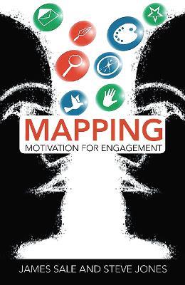Mapping Motivation for Engagement - James Sale,Steve Jones - cover