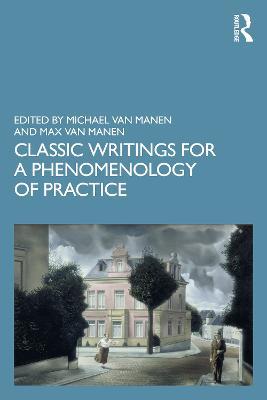 Classic Writings for a Phenomenology of Practice - cover
