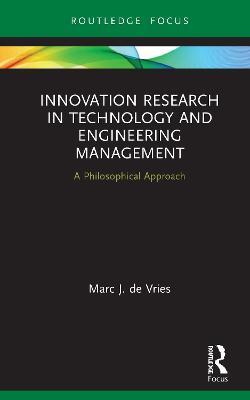 Innovation Research in Technology and Engineering Management: A Philosophical Approach - Marc J. de Vries - cover