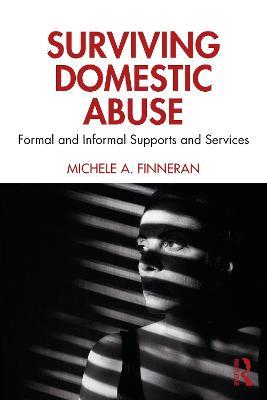Surviving Domestic Abuse: Formal and Informal Supports and Services - Michele A. Finneran - cover