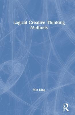 Logical Creative Thinking Methods - Min Ding - cover