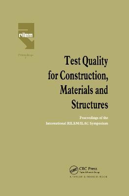 Test Quality for Construction, Materials and Structures: Proceedings of the International RILEM/ILAC Symposium - cover