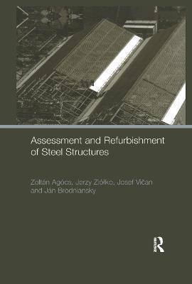 Assessment and Refurbishment of Steel Structures - Zoltan Agocs,Jan Brodniansky,Josef Vican - cover