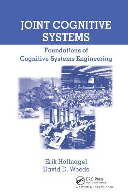 Joint Cognitive Systems: Foundations of Cognitive Systems Engineering - Erik Hollnagel,David D. Woods - cover
