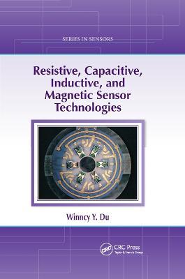 Resistive, Capacitive, Inductive, and Magnetic Sensor Technologies - Winncy Y. Du - cover