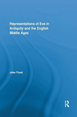 Representations of Eve in Antiquity and the English Middle Ages - John Flood - cover