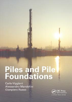 Piles and Pile Foundations - Carlo Viggiani,Alessandro Mandolini,Gianpiero Russo - cover