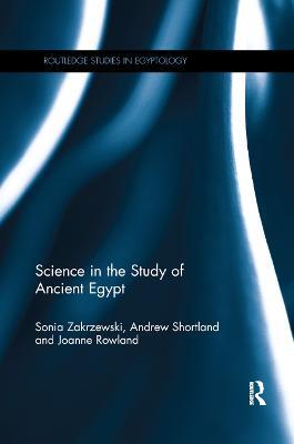 Science in the Study of Ancient Egypt - Sonia Zakrzewski,Andrew Shortland,Joanne Rowland - cover