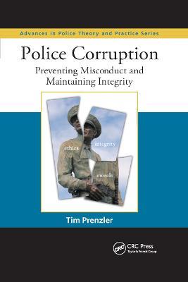 Police Corruption: Preventing Misconduct and Maintaining Integrity - Tim Prenzler - cover