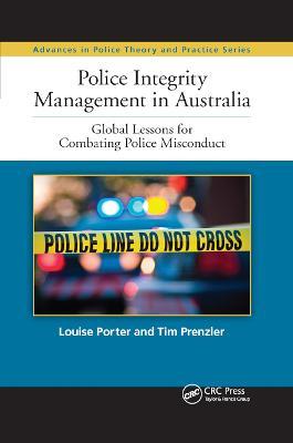 Police Integrity Management in Australia: Global Lessons for Combating Police Misconduct - Louise Porter,Tim Prenzler - cover
