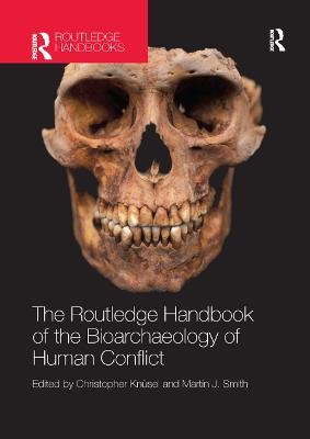 The Routledge Handbook of the Bioarchaeology of Human Conflict - cover
