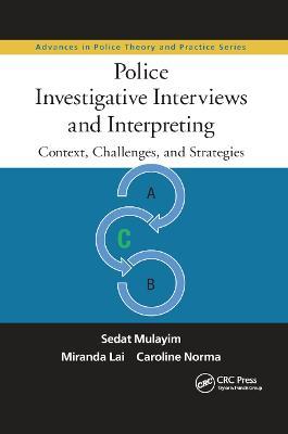 Police Investigative Interviews and Interpreting: Context, Challenges, and Strategies - Sedat Mulayim,Miranda Lai,Caroline Norma - cover