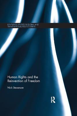 Human Rights and the Reinvention of Freedom - Nick Stevenson - cover