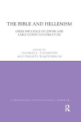 The Bible and Hellenism: Greek Influence on Jewish and Early Christian Literature - cover