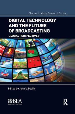 Digital Technology and the Future of Broadcasting: Global Perspectives - cover