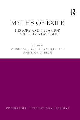 Myths of Exile: History and Metaphor in the Hebrew Bible - Anne Katrine Gudme,Ingrid Hjelm - cover