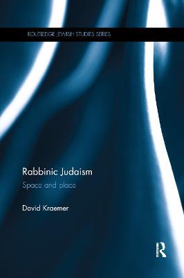 Rabbinic Judaism: Space and Place - David Kraemer - cover