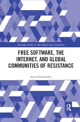Free Software, the Internet, and Global Communities of Resistance - Sara Schoonmaker - cover