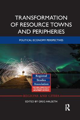 Transformation of Resource Towns and Peripheries: Political economy perspectives - cover
