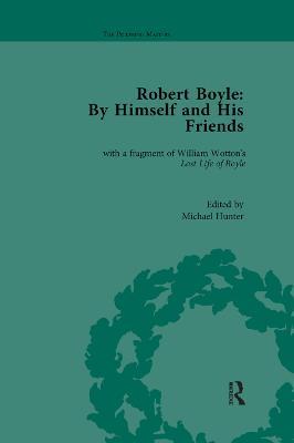 Robert Boyle: By Himself and His Friends: With a Fragment of William Wotton's 'Lost Life of Boyle' - Michael Hunter - cover