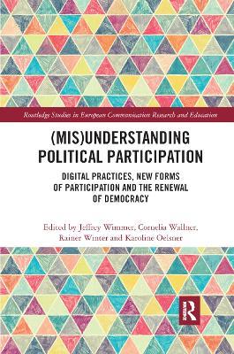 (Mis)Understanding Political Participation: Digital Practices, New Forms of Participation and the Renewal of Democracy - cover