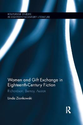Women and Gift Exchange in Eighteenth-Century Fiction: Richardson, Burney, Austen - Linda Zionkowski - cover