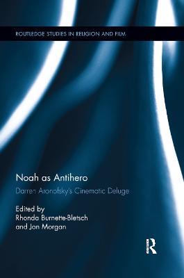 Noah as Antihero: Darren Aronofsky’s Cinematic Deluge - cover