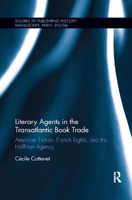 Literary Agents in the Transatlantic Book Trade: American Fiction, French Rights, and the Hoffman Agency - Cecile Cottenet - cover