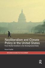 Neoliberalism and Climate Policy in the United States: From market fetishism to the developmental state