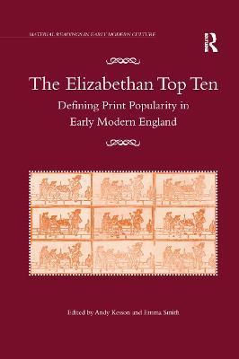 The Elizabethan Top Ten: Defining Print Popularity in Early Modern England - Emma Smith - cover