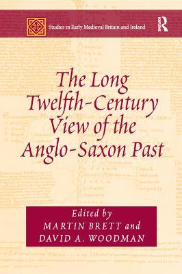 The Long Twelfth-Century View of the Anglo-Saxon Past - cover