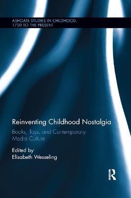 Reinventing Childhood Nostalgia: Books, Toys, and Contemporary Media Culture - cover